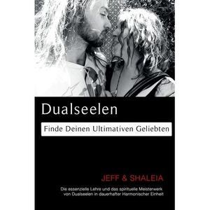 Dualseelen: Finde Deinen Ultimativen Geliebten -- Jeff Divine